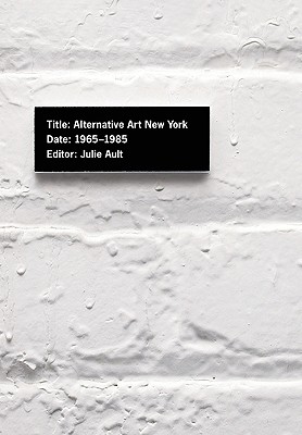 Alternative Art New York, 1965-1985