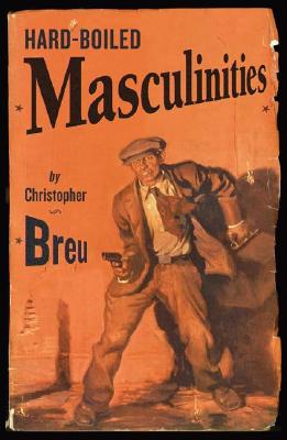 Hard-Boiled Masculinities