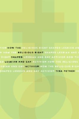 How the Religious Right Shaped Lesbian and Gay Activism