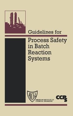 Guidelines for Process Safety in Batch Reaction Systems