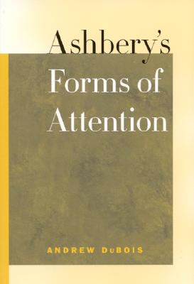 Ashbery''s Forms of Attention