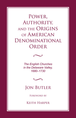 Power, Authority, and the Origins of American Denominational Order