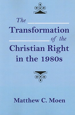 The Transformation of the Christian Right in the 1980s