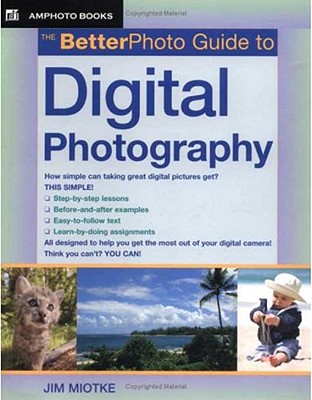 The BetterPhoto Guide to Digital Photography