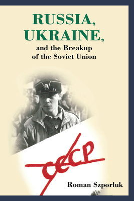 Russia, Ukraine and the Breakup of the Soviet Union