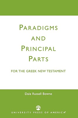 Paradigms and Principal Parts for the Greek New Testament
