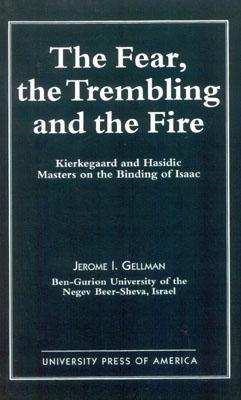 The Fear, The Trembling, and the Fire