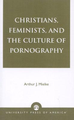 Christians, Feminists, and The Culture of Pornography