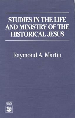 Studies in the Life and Ministry of the Historical Jesus