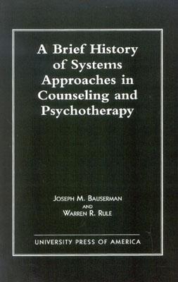 A Brief History of Systems Approaches in Counseling and Psychotherapy