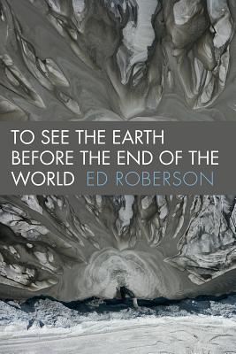 To See the Earth Before the End of the World