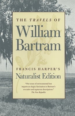 The Travels of William Bartram – Naturalist Edition