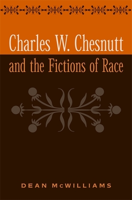 Charles W. Chesnutt and the Fictions of Race