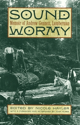 Sound Wormy – Memoir of Andrew Gennett, Lumberman