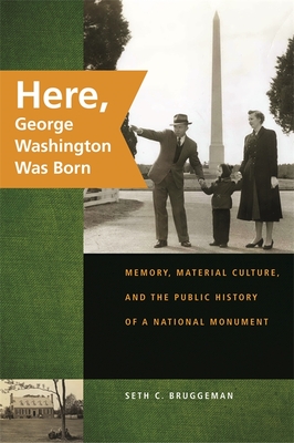 Here, George Washington Was Born