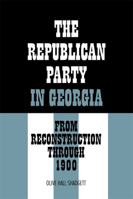 The Republican Party in Georgia – From Reconstruction through 1900