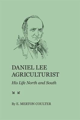 Daniel Lee, Agriculturist – His Life North and South
