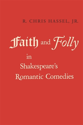 Faith and Folly in Shakespeare''s Romantic Comedies