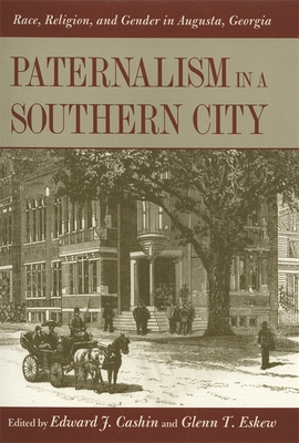 Paternalism in a Southern City – Race, Religion, and Gender in Augusta, Georgia