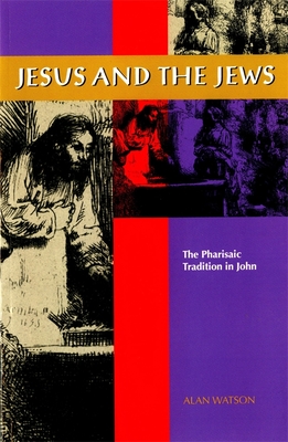 Jesus and the Jews – The Pharisaic Tradition in John