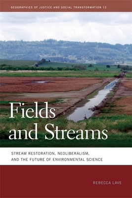 Fields and Streams – Stream Restoration, Neoliberalism, and the Future of Environmental Science