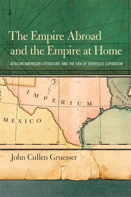 The Empire Abroad and the Empire at Home – African American Literature and the Era of Overseas Expansion