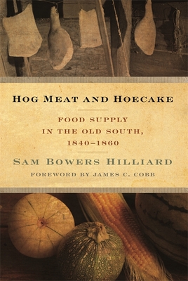 Hog Meat and Hoecake – Food Supply in the Old South, 1840–1860