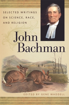 John Bachman – Selected Writings on Science, Race, and Religion