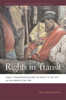 Rights in Transit – Public Transportation and the Right to the City in California`s East Bay