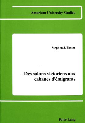 Des Salons Victoriens aux Cabanes d'Emigrants