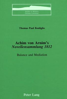 Achim von Arnim''s «Novellensammlung 1812»