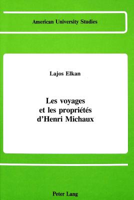 Les Voyages et les Proprietes D'henri Michaux