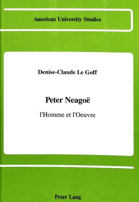 Peter Neagoe, L'homme et L'oeuvre