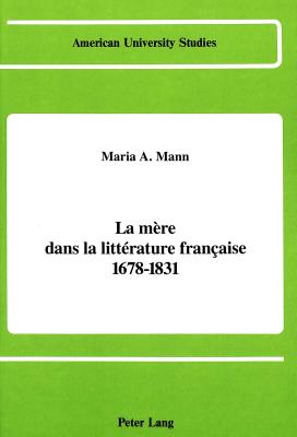 La Mere Dans la Litterature Francaise 1678-1831