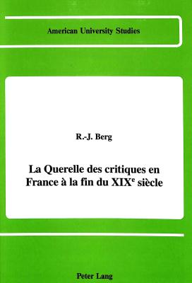 La Querelle des Critiques en France a la Fin du Xixe Siecle