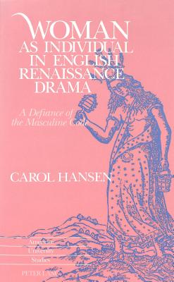 Woman as Individual in English Renaissance Drama