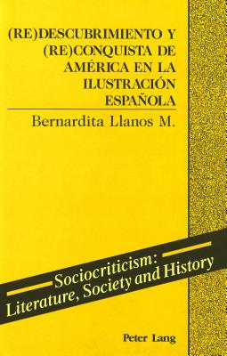 (Re)Descubrimiento y (Re)Conquista de America en la Ilustracion Espanola