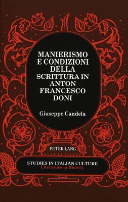 Manierismo e Condizioni Della Scrittura in Anton Francesco Doni