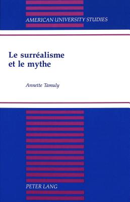 Le Surrealisme et le Mythe