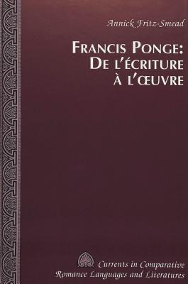 Francis Ponge: de l'ecriture a l'oeuvre