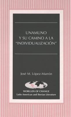 Unamuno y Su Camino a la Individualizacion