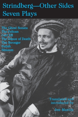 Strindberg - Other Sides; Seven Plays- Translated and introduced by Joe Martin- with a Foreword by Bjoern Meidal