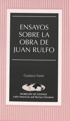 Ensayos Sobre La Obra De Juan Rulfo