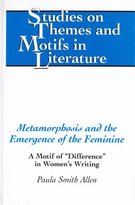 Metamorphosis and the Emergence of the Feminine