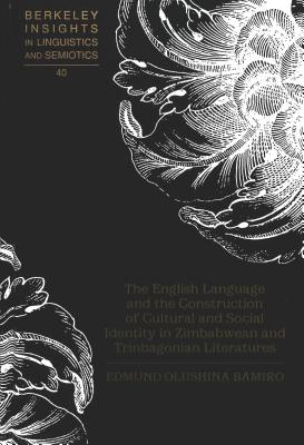 The English Language and the Construction of Cultural and Social Identity in Zimbabwean and Trinbagonian Literatures