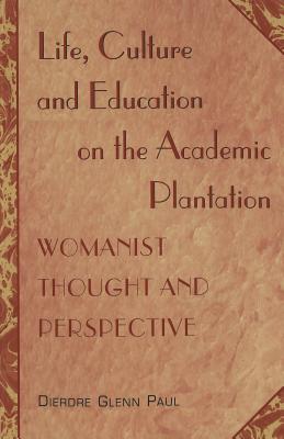 Life, Culture and Education on the Academic Plantation