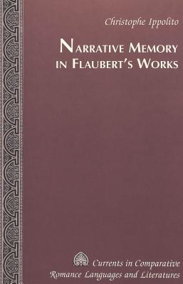 Narrative Memory in Flaubert's Works