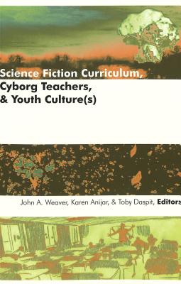 Science Fiction Curriculum, Cyborg Teachers, and Youth Culture(s)