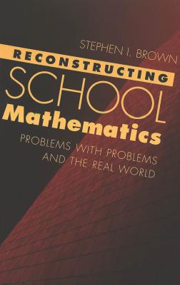 Reconstructing School Mathematics