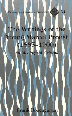 The Writings of the Young Marcel Proust (1885-1900)